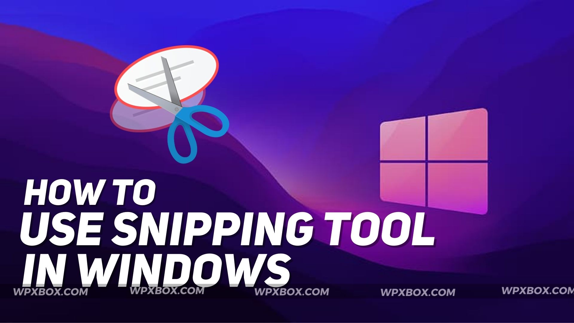 Guide How To Use The Snipping Tool In Windows