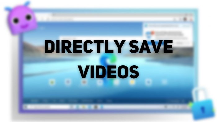 Directly Save Videos using Microsoft Edge in Windows 11/10