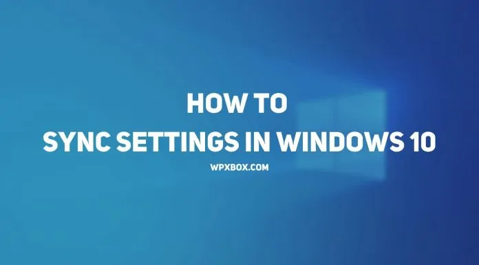 How to Sync Settings in Windows 10