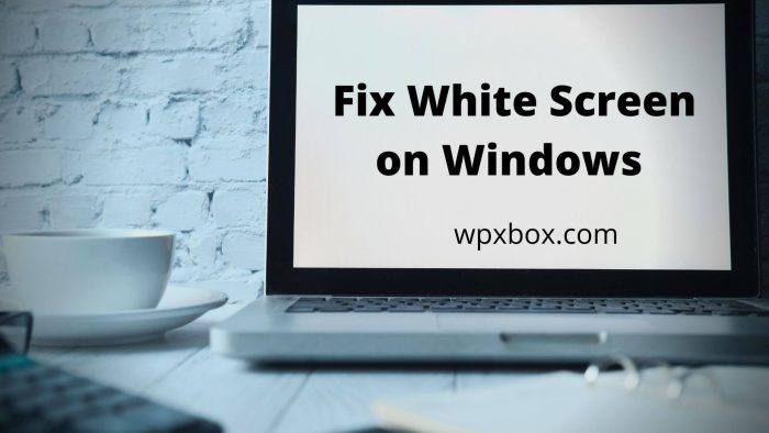 Fix White Screen on Windows