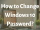 How to Change Windows 10 Password