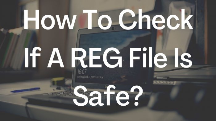 How To Check If A REG File Is Safe