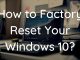 How to Factory Reset Your Windows 10