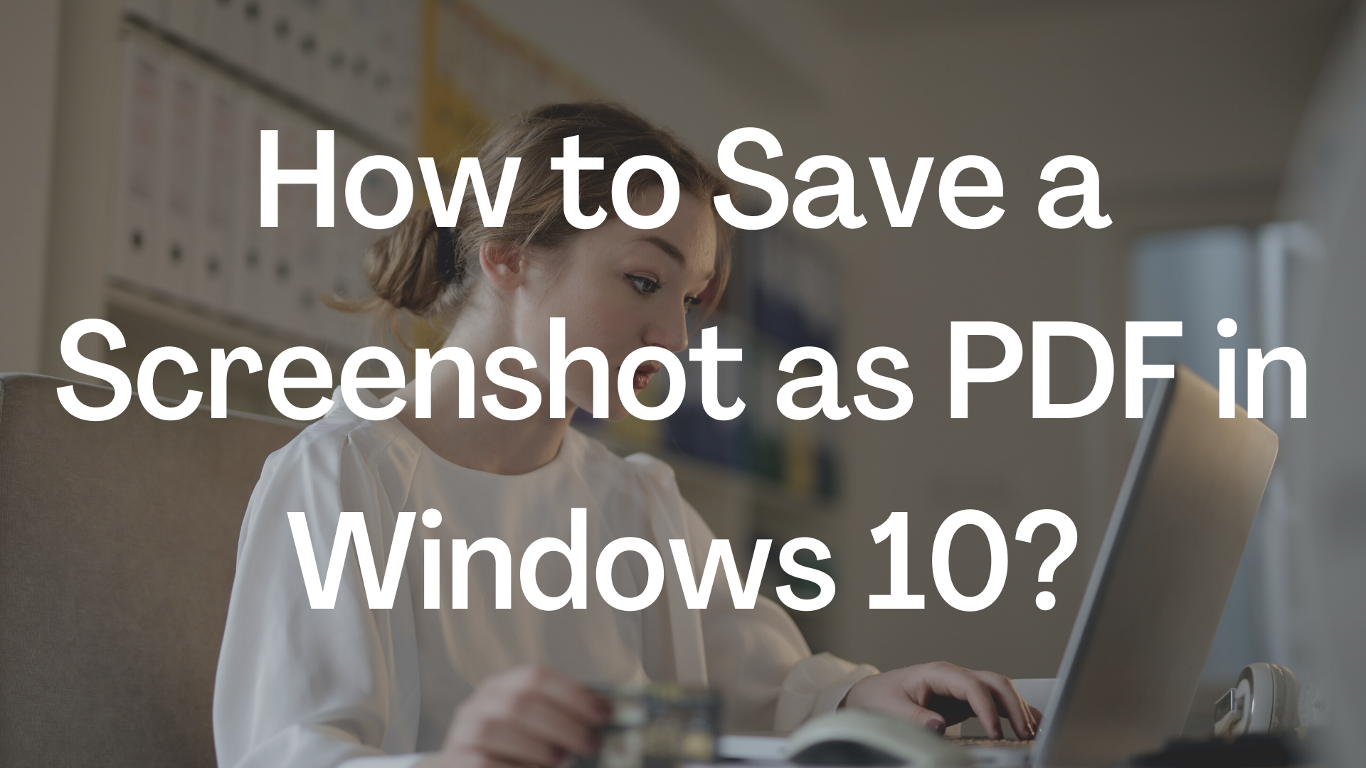 How to Save a Screenshot as PDF in Windows 11/10?