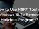 How to Use MSRT Tool on Windows 10 To Remove Malicious Programs