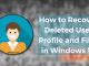 How to Recover Deleted User Profile and Files in Windows 10