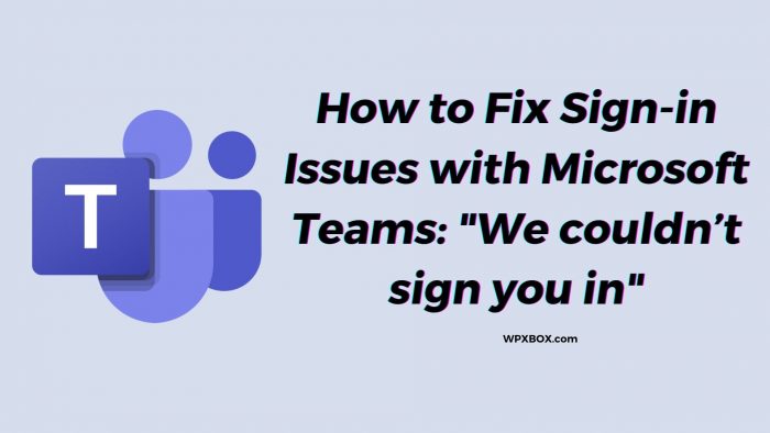 Fix Sign-in Issue Microsoft Teams