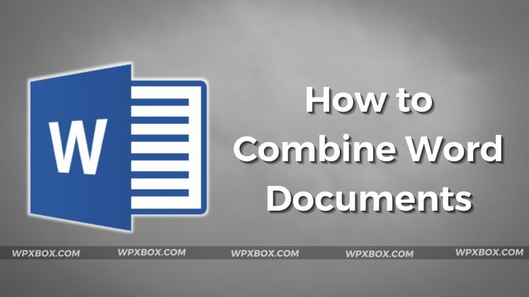 How To Combine Or Merge Microsoft Word Documents 9920