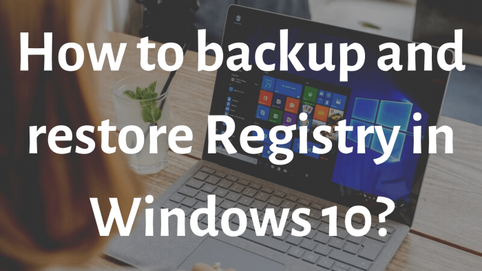 How to Backup and Restore Registry in Windows 11/10?
