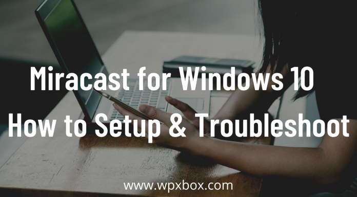 Miracast for Windows: How to Setup & Troubleshoot (Windows 11/10)