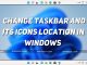 Change Taskbar and Icons Location Windows