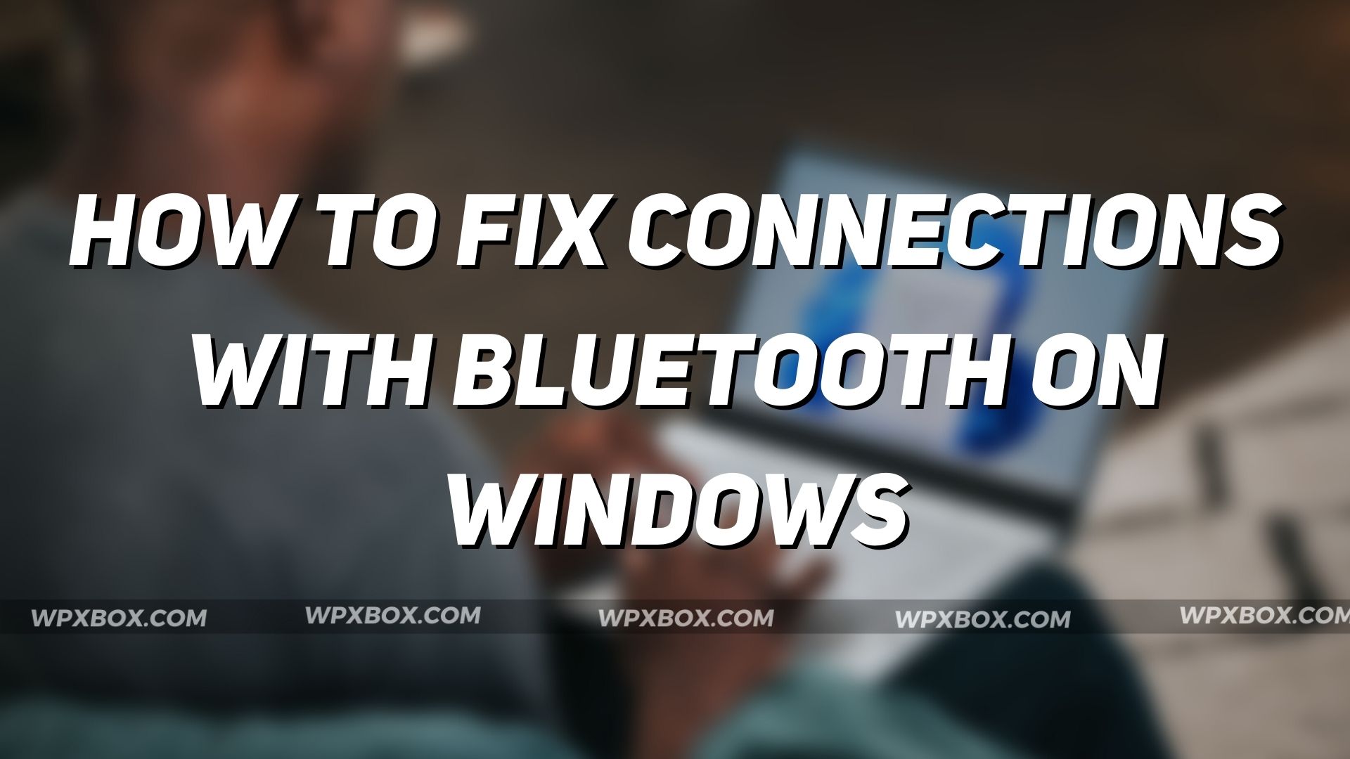 How to Fix Connections to Bluetooth in Windows 11/10