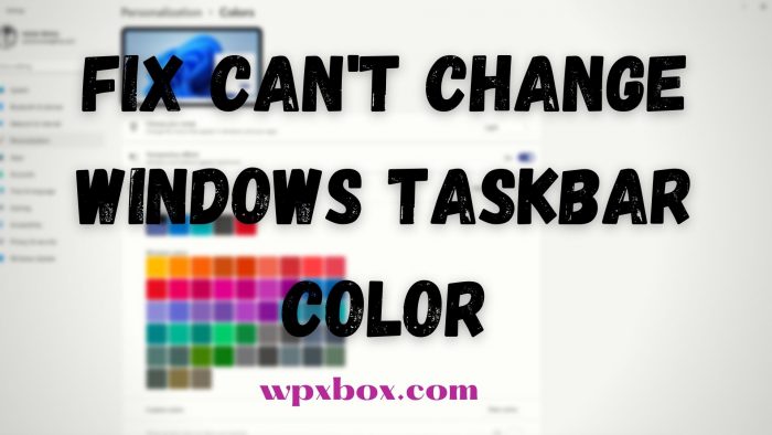 Fix Cant Change Windows Taskbar Color