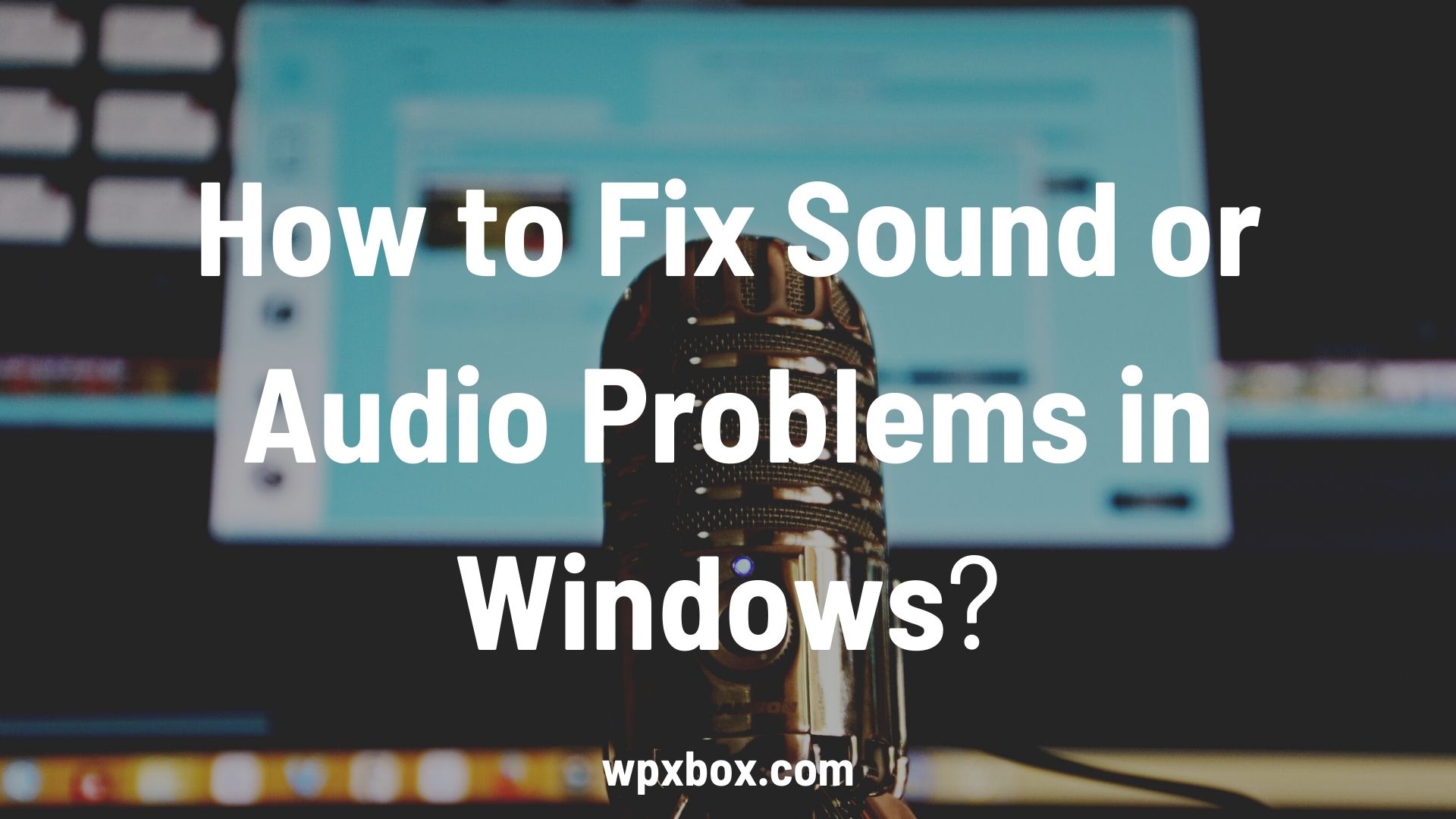 How To Fix Sound Or Audio Problems In Windows 1110