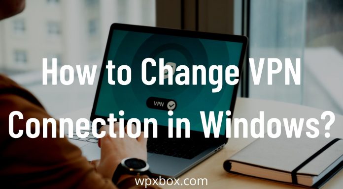 How to Change VPN Connection in Windows
