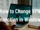 How to Change VPN Connection in Windows