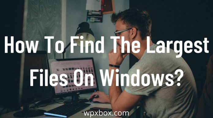 how to find the largest files on windows 10 (1)