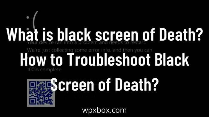 Black screen of Death Troubleshoot