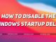 Disable Windows Startup Delay