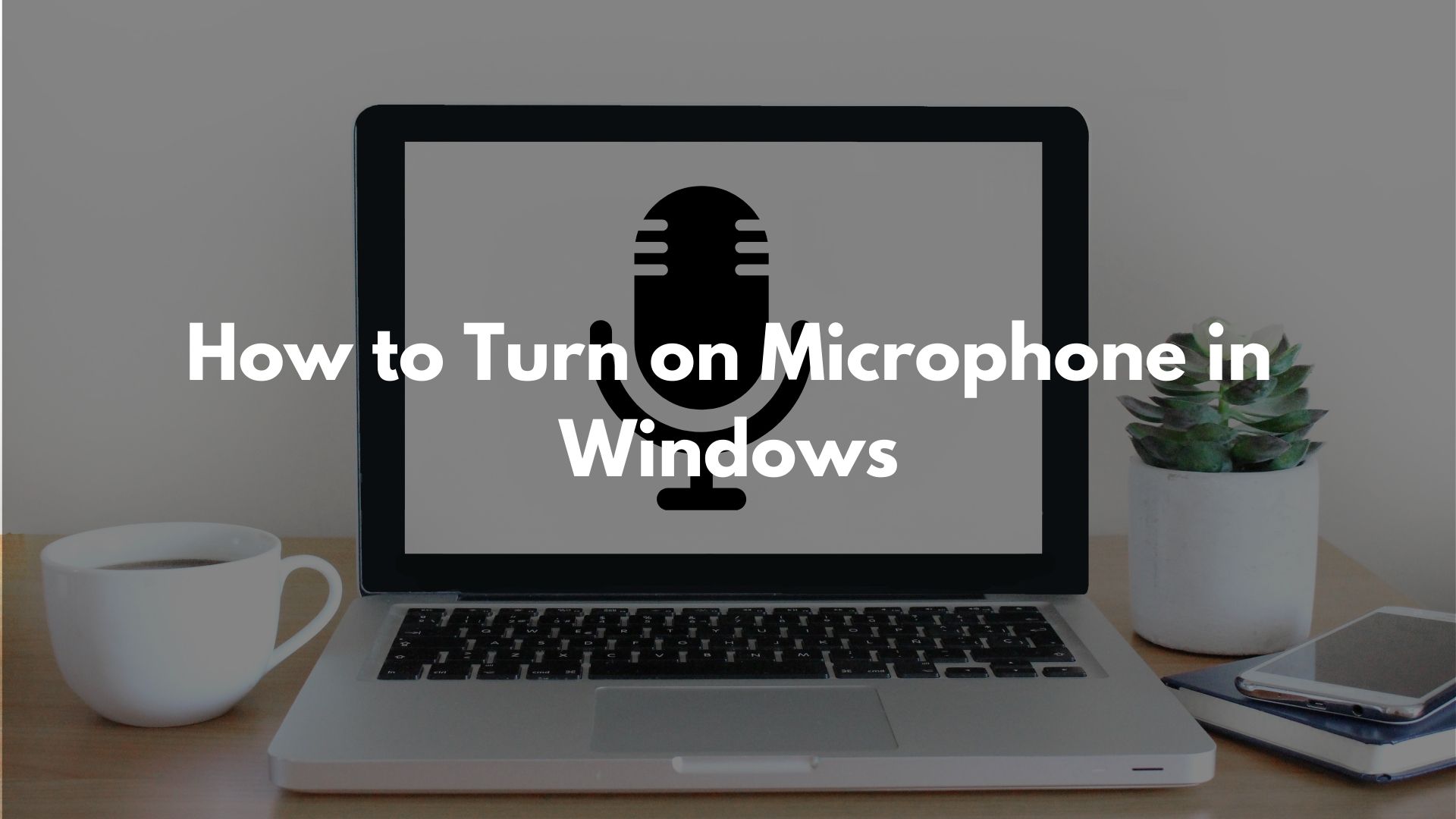 How to Turn on Microphone in Windows