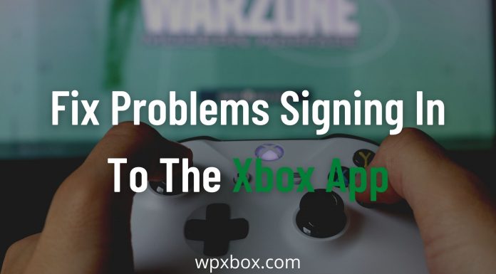 Fix Problems signing in to the Xbox app