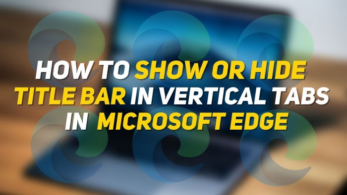 How to Show or hide title bar in vertical tabs in edge