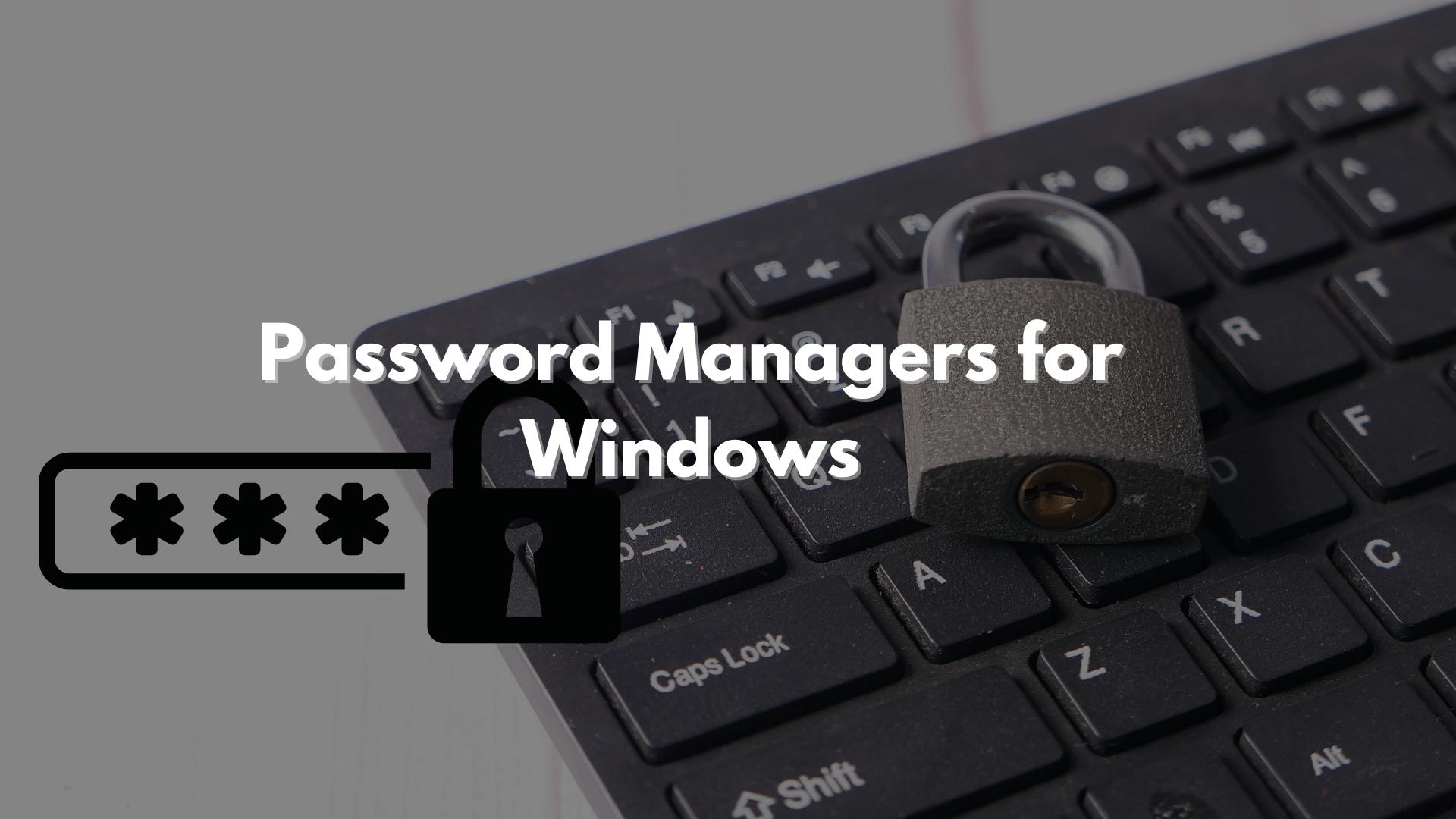 Best Free Password Managers for Windows 11/10 You can use
