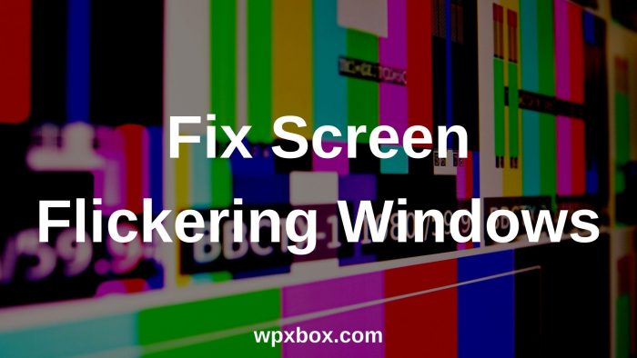 Fix Screen flickering Windows