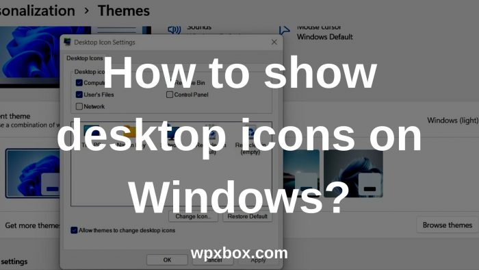 How To Show Desktop Icons on Windows 11/10?