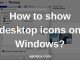 How-to-show-desktop-icons-Windows