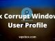 How to Fix Corrupt Windows User Profile