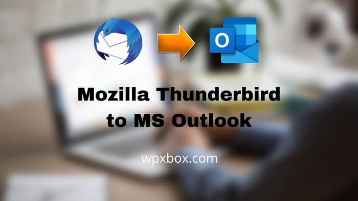 Mozilla Thunderbird to MS Outlook