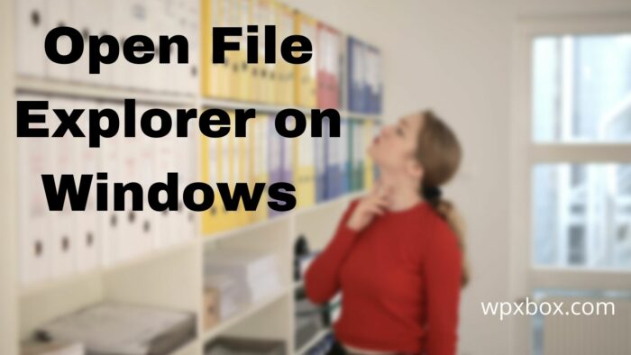 Open File Explorer on Windows