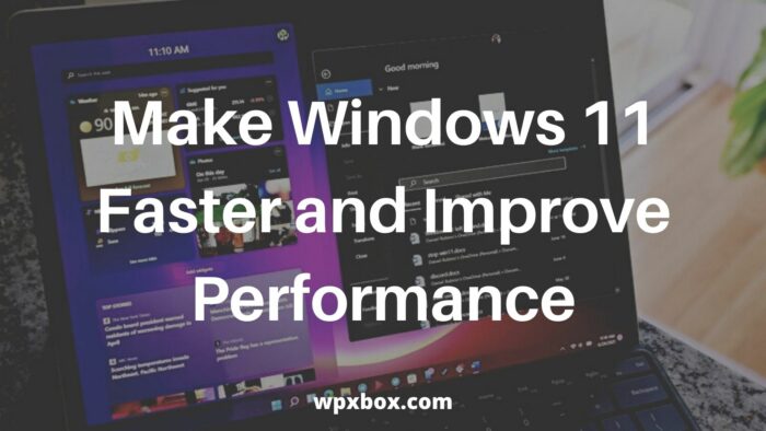 How to Make Windows 11 Faster and Improve Performance