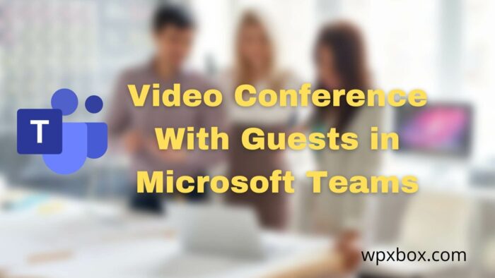 Video Conference With Guests in Microsoft Teams