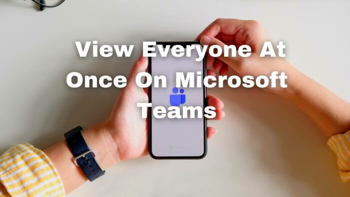 View Everyone At Once On Microsoft Teams