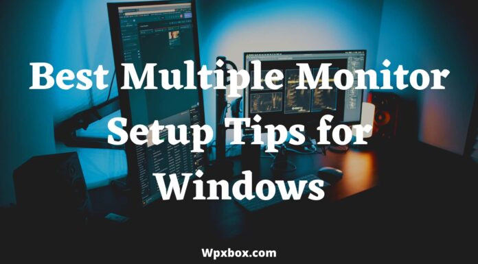 Best Multiple Monitor Setup Tips for Windows