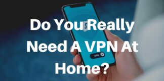 Do You Really Need A VPN At Home