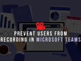How to Prevent Users From Recording in Microsoft Teams?