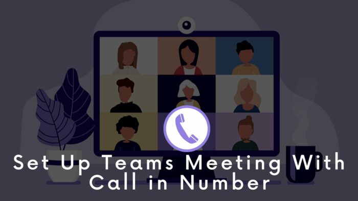 How to Set Up Microsoft Teams Meeting With Call-In or Dial-In Number?