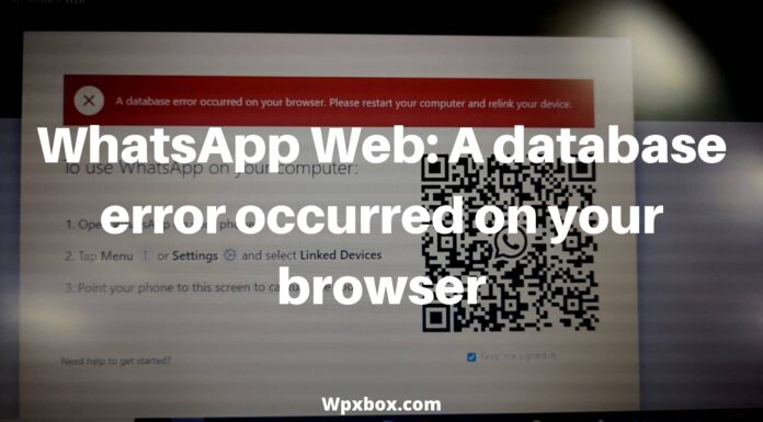 WhatsApp Web A database error occurred on your browser