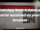 WhatsApp Web A database error occurred on your browser