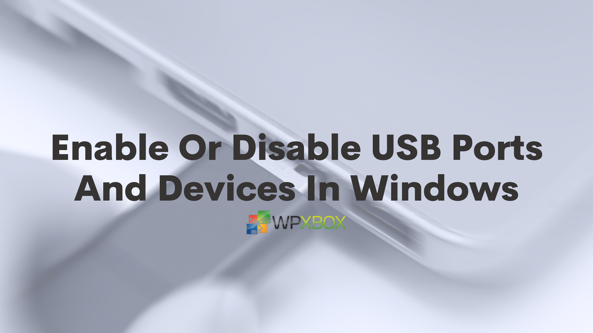 How To Enable Or Disable Usb Drives Or Ports In Windows