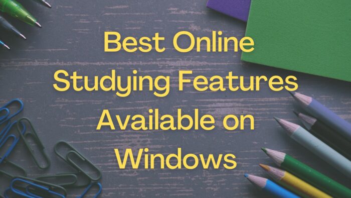 Best Online Studying Features Available on Windows