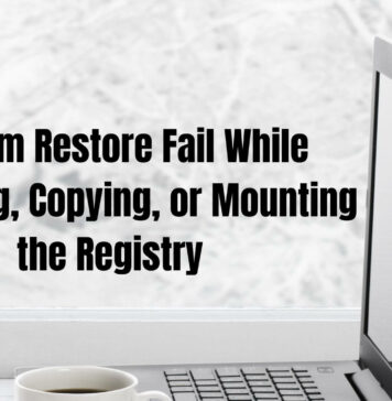 System Restore Fail While Restoring, Copying, or Mounting the Registry