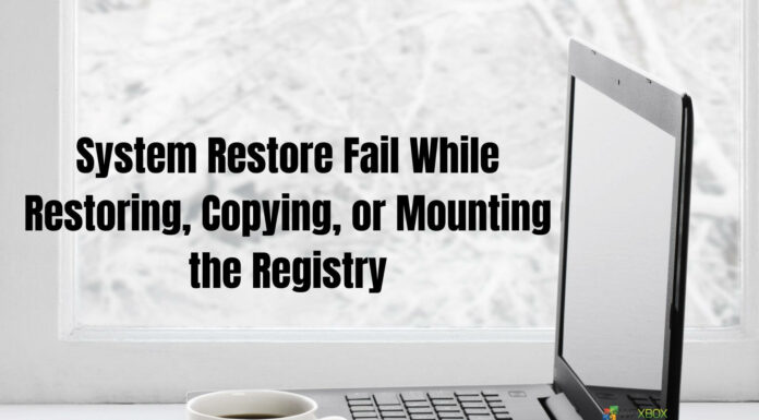 System Restore Fail While Restoring, Copying, or Mounting the Registry