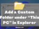How to Add a Custom Folder under “This PC” in Explorer