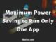 How to Do Maximum Power Saving to Run Only One App
