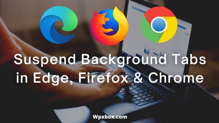 Suspend Background Tabs in Edge Firefox Chrome
