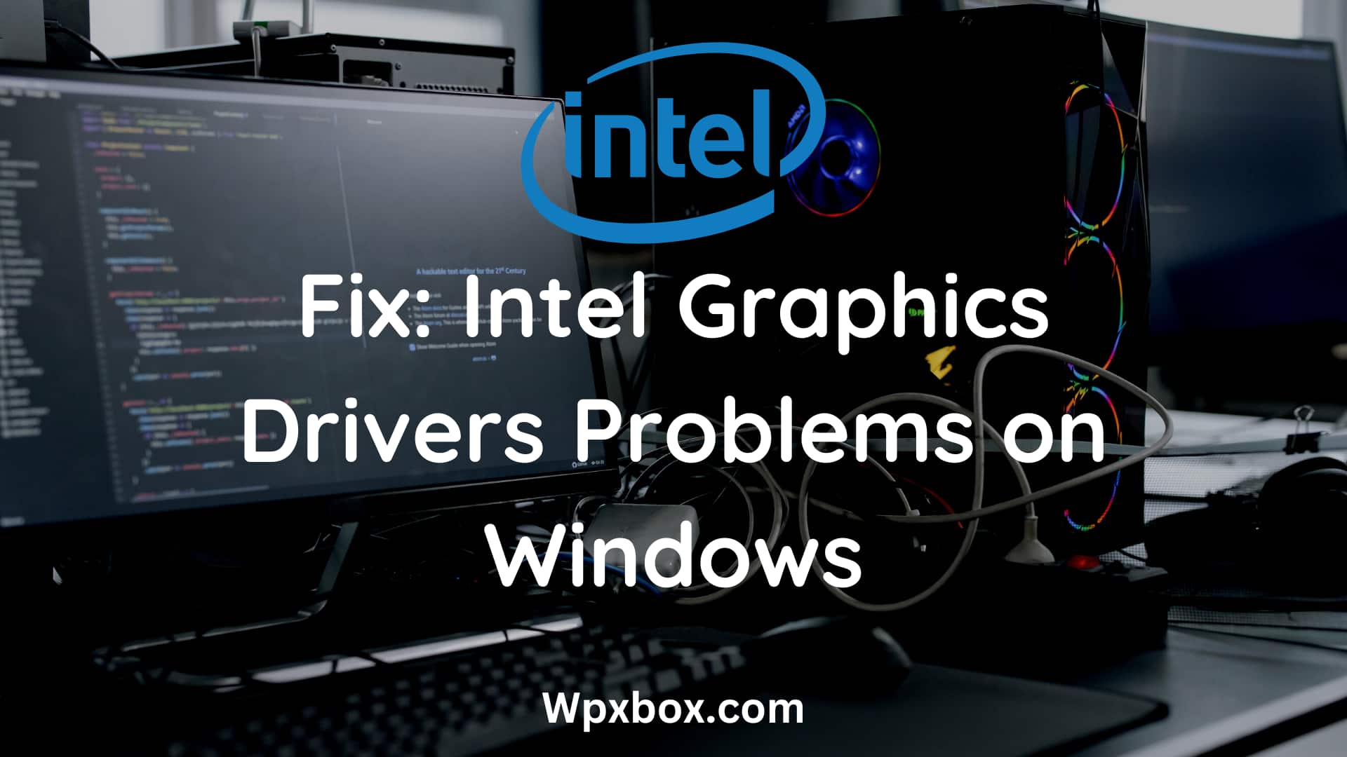 Fix: Intel Graphics Drivers Problems on Windows